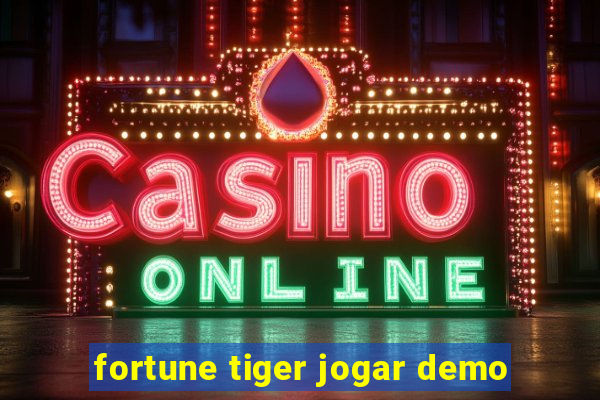 fortune tiger jogar demo