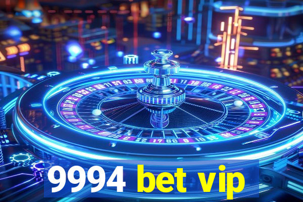 9994 bet vip