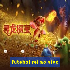 futebol rei ao vivo