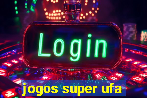 jogos super ufa