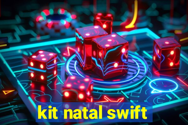 kit natal swift