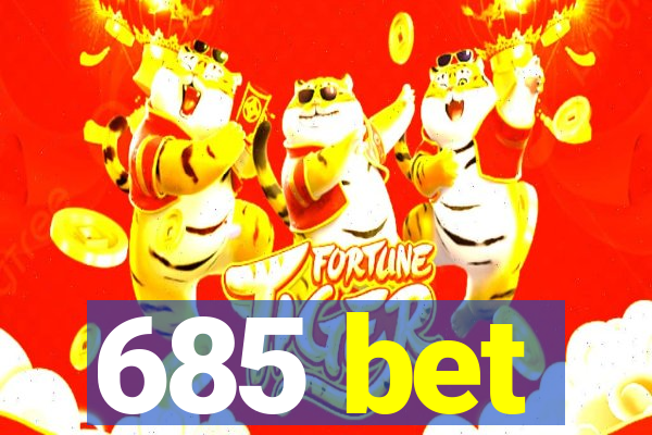 685 bet