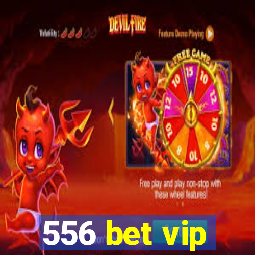 556 bet vip