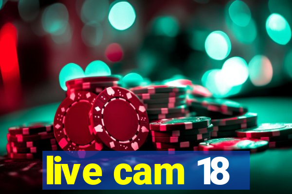 live cam 18