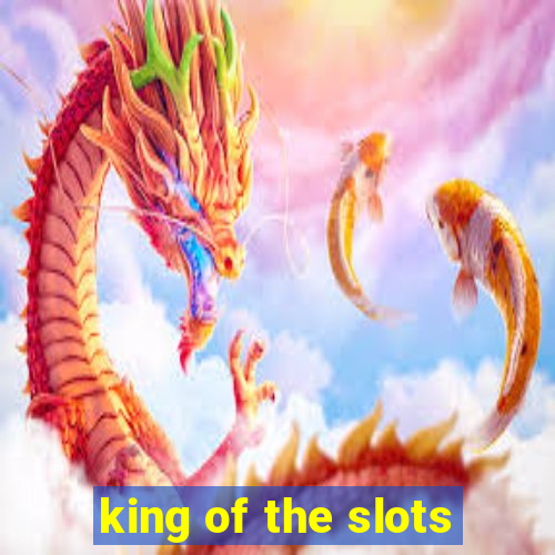 king of the slots