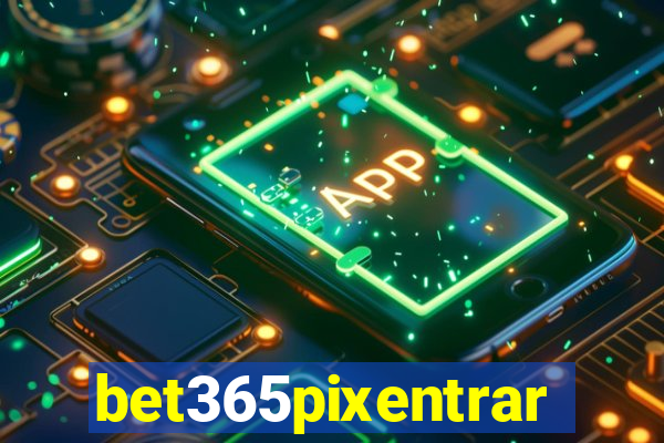 bet365pixentrar