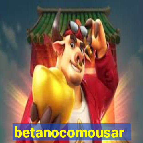 betanocomousar