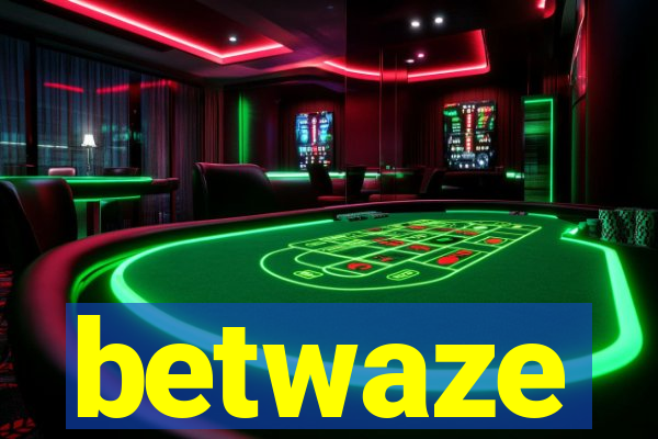 betwaze