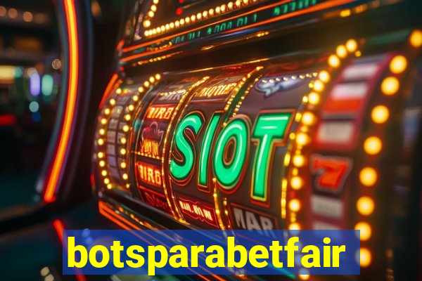 botsparabetfair