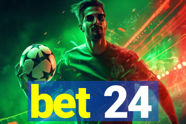 bet 24