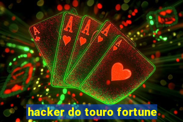 hacker do touro fortune