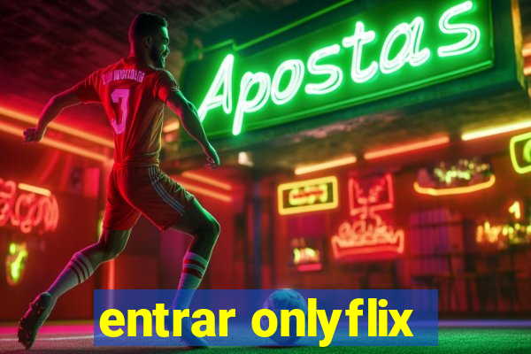 entrar onlyflix