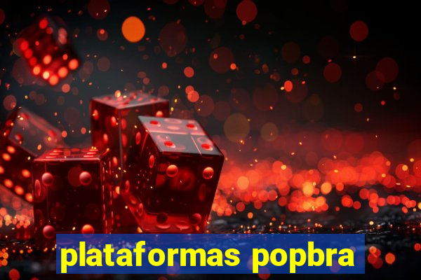 plataformas popbra