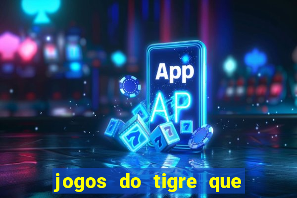 jogos do tigre que dao bonus no cadastro