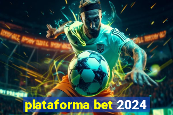 plataforma bet 2024