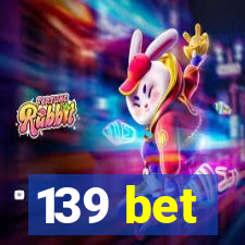 139 bet