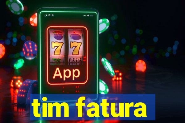 tim fatura