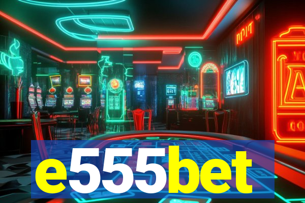 e555bet