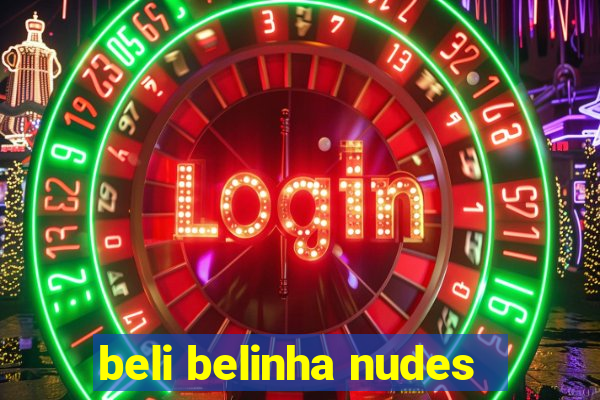 beli belinha nudes