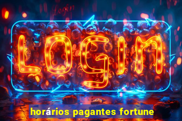 horários pagantes fortune