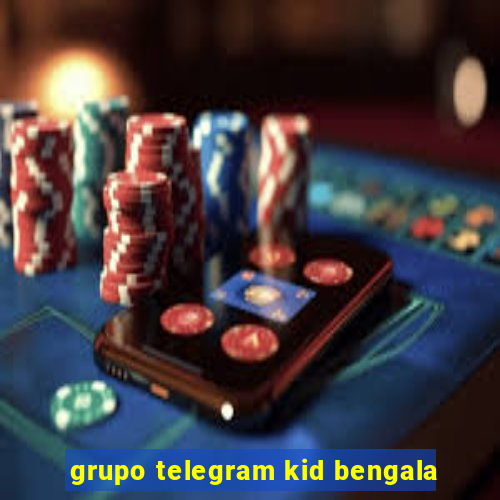 grupo telegram kid bengala