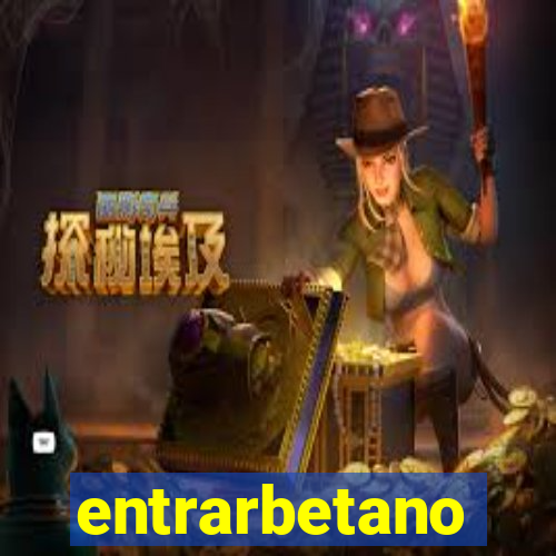 entrarbetano