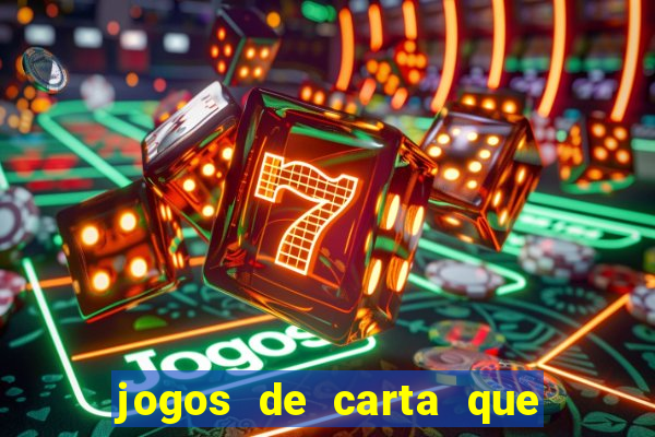 jogos de carta que ganha dinheiro