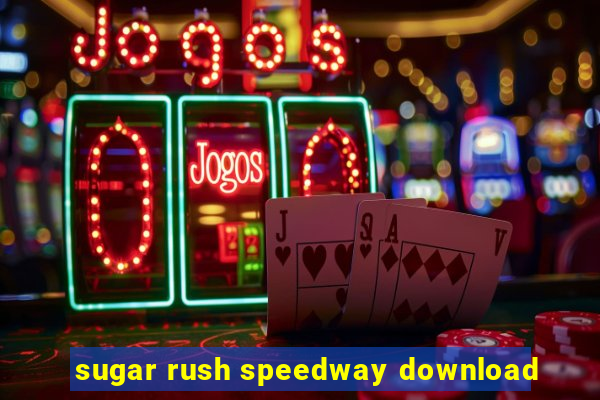 sugar rush speedway download