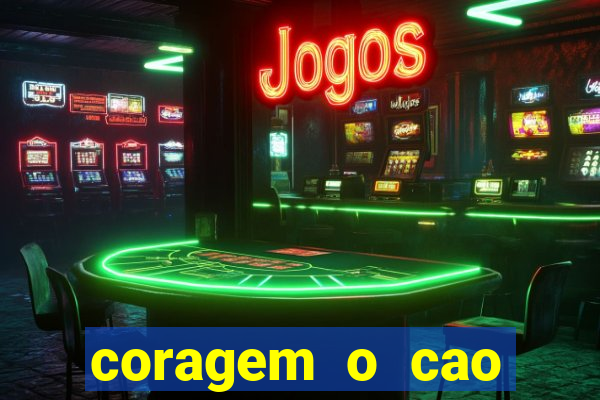 coragem o cao covarde assistir