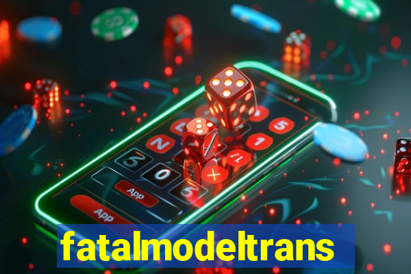 fatalmodeltrans