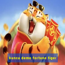 banca demo fortune tiger