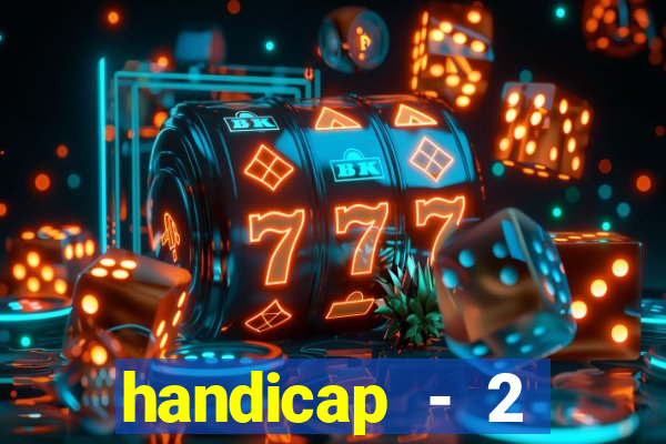 handicap - 2 resultado final